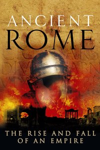 Rome : grandeur et décadence d'un empire