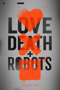 Love, Death & Robots (Volume 1)